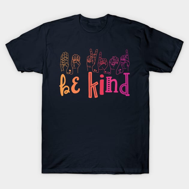 Be Kind Deaf Awareness Shirt Sign Language Kindness Matters T-Shirt by 14thFloorApparel